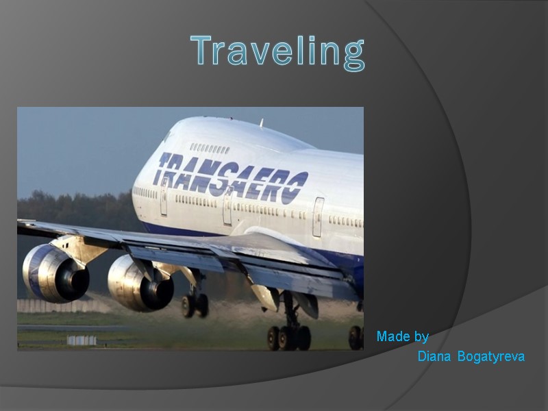 Traveling Made by   Diana Bogatyreva